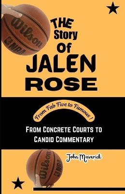 The Story of Jalen Rose: From Concrete Courts to Candid Commentary - John Maverick - cover