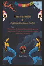 The Encyclopedia of Mythical Creatures (Vol 4): Werehyna. Tokoloshe, Skinwalker, Jengu and many more From African, Oceanic, Native American Mythology