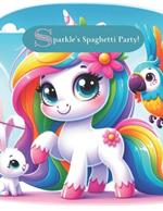 Sparkle's Spaghetti Party!