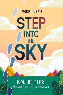 Step Into the Sky: More Poems - Rod Butler - cover