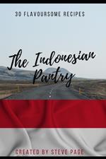 The Indonesian Pantry: 30 Tradition Recipe's