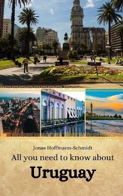 All you need to know about Uruguay - Jonas Hoffmann-Schmidt - cover