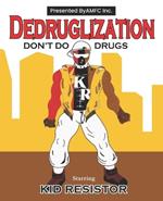 Dedruglization: Don't Do Drugs