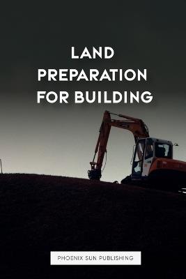 Land Preparation For Building - Ps Publishing - cover