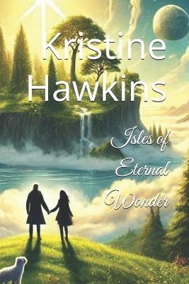 Isles of Eternal Wonder - Kristine Hawkins - cover