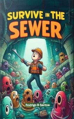 Survive in the Sewer - Rodrigo B Santos - cover