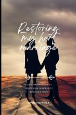 Restoring my hurt marriage: God's principles to fight for marriage restoration