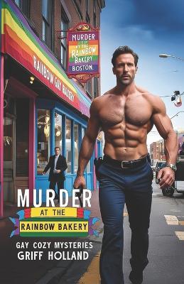 Murder at the Rainbow Bakery: Gay Cozy Mysteries - Griff Holland - cover