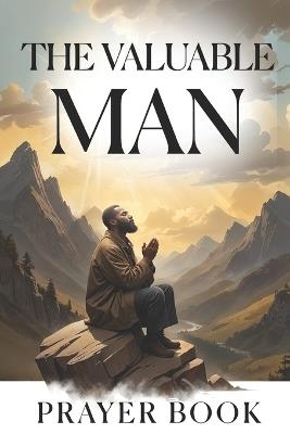 The Valuable Man: Prayer Book - Mary E Chea - cover