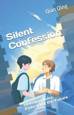 Silent Confession: Unveiling Love, Embracing the Future - Qian Qing - cover