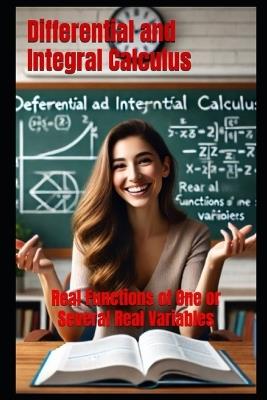 Differential and Integral Calculus: Real Functions of One or Several Real Variables - William Kergroach - cover