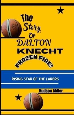 The Story of Dalton Knecht: Rising Star of the Lakers - Hudson Miller - cover