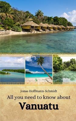 All you need to know about Vanuatu - Jonas Hoffmann-Schmidt - cover