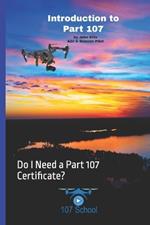 Introduction to Part 107: Do I Need a Part 107 Certificate?