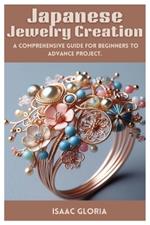 Japanese Jewelry Creation: A Comprehensive Guide for Beginners to Advance project.