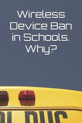 Wireless Device Ban in Schools. Why? - Anthony Farrior - cover