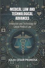 Medical Law and Technological Advances: Innovation and Technology in Global Medical Law