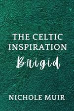 The Celtic Inspiration: Brigid