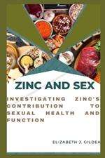 Zinc and Sex: Investigating Zinc's Contribution to Sexual Health and Function