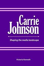 Carrie Johnson: Shaping the Media Landscape