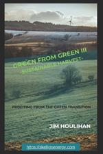 Green From Green III - Sustainable Harvest: Profiting From The Green Transition