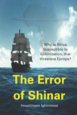 The Error of Shinar: Why is Africa, and Slowly Europe, Vulnerable to Colonization? - Imuetinyan Igbinnosa - cover