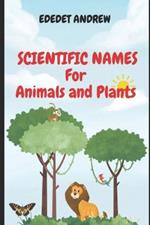 Scientific Names of Plants and Animals: Binomial nomenclature and how these names are written.