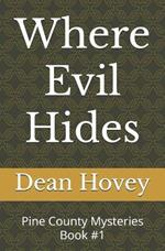 Where Evil Hides: Pine County Mysteries Book #1