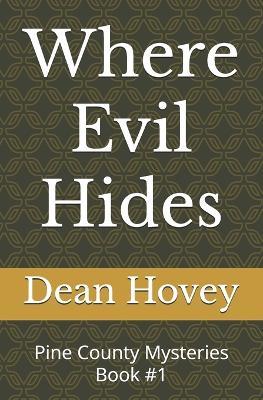 Where Evil Hides: Pine County Mysteries Book #1 - Dean L Hovey - cover