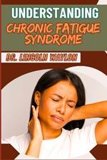 Understanding Chronic Fatigue Syndrome: Comprehensive Guide To Symptoms, Causes, Diagnosis, And Effective Management Strategies For Lasting Relief