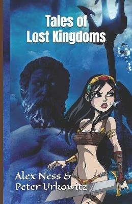 Tales of Lost Kingdoms - Peter Urkowitz,Alex Ness - cover