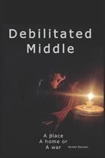 Debilitated Middle: A gripping psychological thriller with suspense twists and inner turmoil