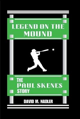 Legend on the Mound: The Paul Skenes Story - David M Nadler - cover