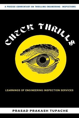 Check Thrills: Learnings of Engineering Inspection Services - Prasad Prakash Tupache - cover