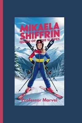 Mikaela Shiffrin: Queen of the Slopes - Marvel - cover