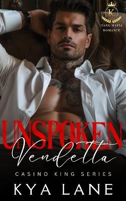 Unspoken Vendetta: A Dark Mafia Second Chance Romance - Kya Lane - cover