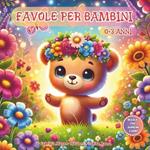 Favole per Bambini 0-3 Anni: 41 Illustrate Fiabe Della Buonanotte con Dolcissimi Animali per Insegnare le Regole Principi e Valori Come l'amicizia, la Cooperazione, il Coraggio, I'accettazione di s? e la Gestione Delle Emozioni.