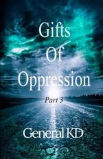 Gifts Of Oppression: Part 3