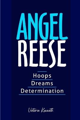 Angel Reese: Hoops, Dreams and Determination - Victoria Kenneth - cover