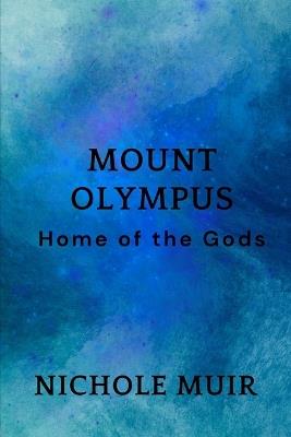 Mount Olympus: Home of the Gods - Nichole Muir - cover