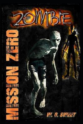 Zombie: Mission Zero - W G Sweet - cover