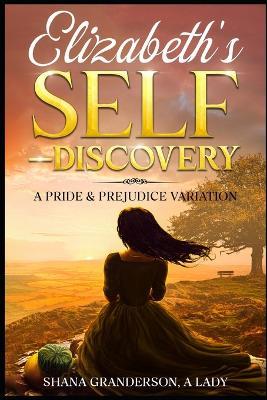 Elizabeth's Self-Discovery: A Pride & Prejudice Variation - Shana Granderson a Lady - cover