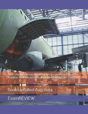 AMP Unofficial Practice Review Questions for the FAA Aviation Maintenance Technician Powerplant Exam - Mike Yu,Examreview - cover