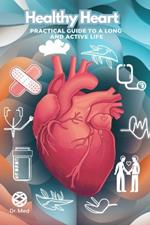 Healthy Heart: Practical Guide to a Long and Active Life