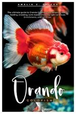 Oranda Goldfish: The ultimate guide to Oranda Goldfish care, behavior, health, feeding, breeding, tank mates, choosing right tank sizes, enrichments, and lots more.