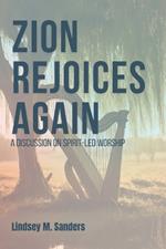 Zion Rejoices Again: A Discussion on Spirit-Led Worship