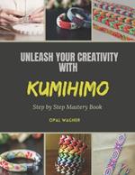 Unleash Your Creativity with KUMIHIMO: Step by Step Mastery Book