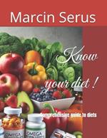 Know your diet !: Comprehensive guide to diets