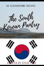 The South Korean Pantry: 30 Traditional Recipe's