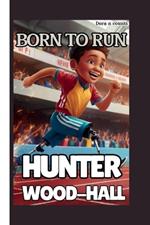 Hunter Wood-Hall: Born to Run